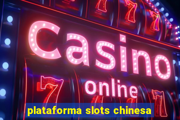 plataforma slots chinesa